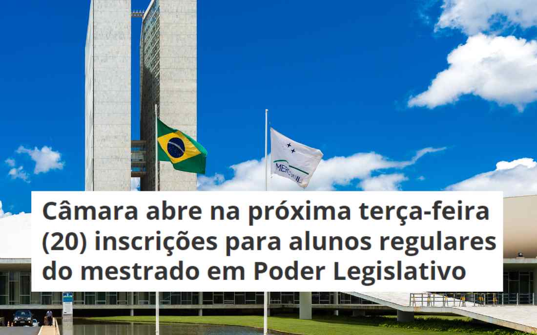 Câmara abre vagas para mestrado em poder legislativo