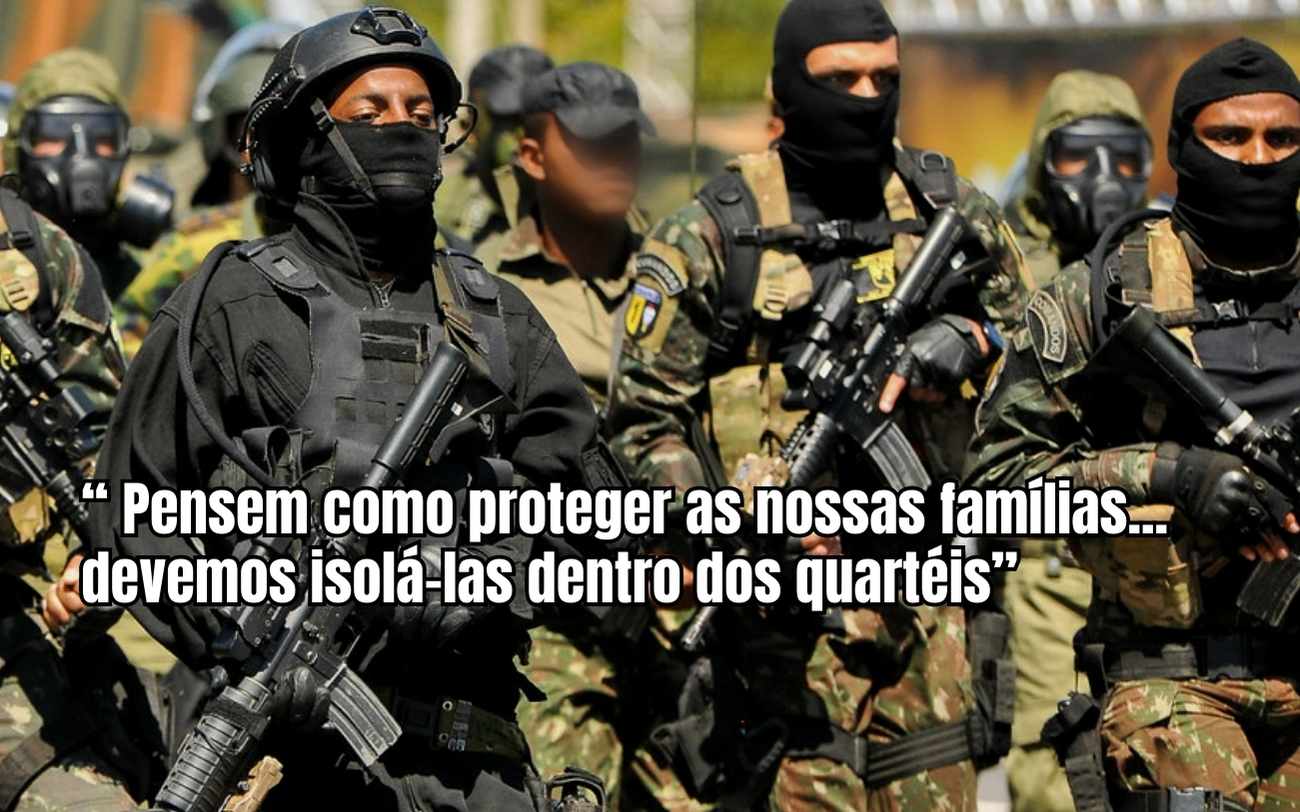 Militares planejaram esconder familiares nos quartéis em casos de intervenção militar